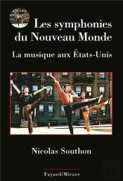 Les Symphonies Du Nouveau Monde ; La Musique Aux Etats-Unis