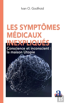 Bertrand.pt - Les Symptômes Médicaux Inexpliqués : Conscience Et Inconscient : La Maison Utopie