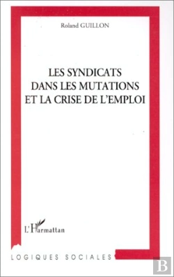 Bertrand.pt - Les Syndicats Dans Les Mutations Et La Crise De L'Emploi