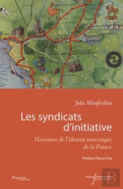 Les Syndicats D'Initiative ; Naissance De L'Identité Touristique De La France
