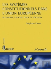 Les Systèmes Constitutionnels Dans L'Union Européenne ; Allemagne, Espagne, Italie Et Portugal