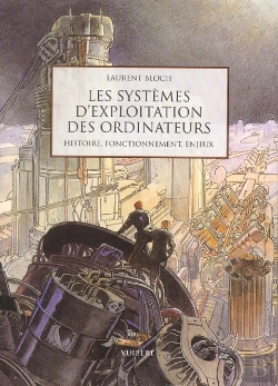 Bertrand.pt - Les Systemes D'Exploitation Des Ordinateurs ; Leur Histoire Leur Fonctionnement Les Enjeux