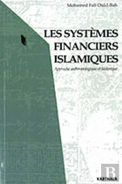 Les Systèmes Financiers Islamiques ; Approche Anthropologique Et Historique