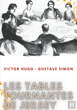 Bertrand.pt - Les Tables Tournantes De Jersey : Procès-Verbaux Des Séances De Spiritisme Chez Victor Hugo