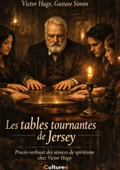 Les Tables Tournantes De Jersey : Procès-Verbaux Des Séances De Spiritisme Chez Victor Hugo