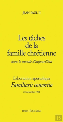 Bertrand.pt - Les Tâches De La Famille Chrétienne Dans Le Monde D'Aujourd'Hui ; Familiaris Consortio