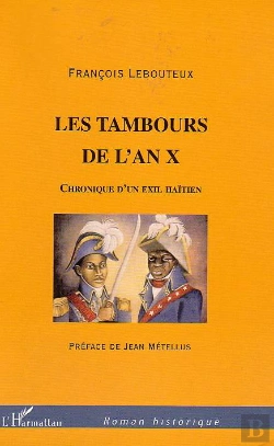 Bertrand.pt - Les Tambours De L'An X ; Chronique D'Un Exil Haitien