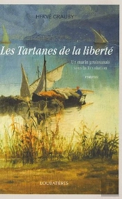 Les Tartanes De La Liberte, Un Marin Gruissanais Sous La Revolution