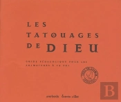 Les Tatouages De Dieu ; Guide Pédagogique Pour Les Animateurs A La Foi