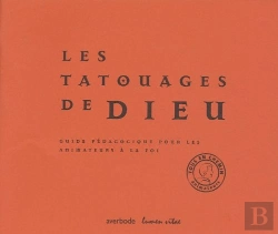 Bertrand.pt - Les Tatouages De Dieu ; Guide Pédagogique Pour Les Animateurs A La Foi