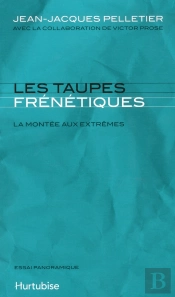 Les Taupes Frénétiques ; La Montée Aux Extrêmes