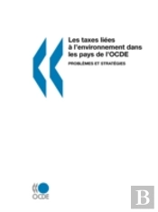 Les Taxes Li?Es ? L'Environnement Dans Les Pays De L'Ocde: Probl?Mes Et Strat?Gies