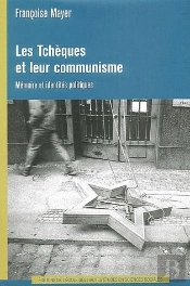 Les Tchèques Et Leur Communisme ; Mémoire Et Identités Politiques