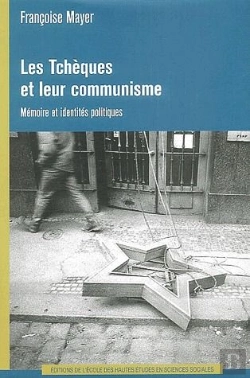 Bertrand.pt - Les Tchèques Et Leur Communisme ; Mémoire Et Identités Politiques