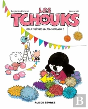 Les Tchouks T.5 ; On A Organisé Un Anniversaire!