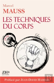 Les Techniques Du Corps : Le Premier Livre Sur Le Langage Corporel !