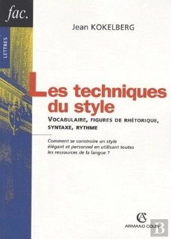 Bertrand.pt - Les Techniques Du Style ; Vocabulaire, Figures De Rhétorique, Synthaxe, Rythme