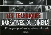 Les Techniques Narratives Du Cinema ; Les 100 Plus Grands Procédés Que Tout Réalisateur Doit Connaître