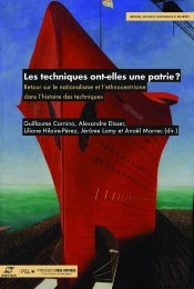 Les Techniques Ont-Elles Une Patrie ? Retour Sur Le Nationalisme Et L'Ethnocentrisme Dans L'Histoire Des Techniques