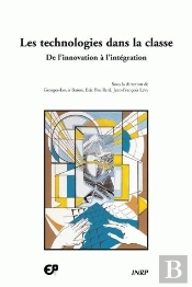 Les Technologies Dans La Classe. De L'Innovation A L'Integration