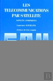 Les Télécommunications Par Satéllite ; Aspects Juridiques