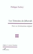 Les Temoins De Jehovah ; Pour Un Christianisme Original