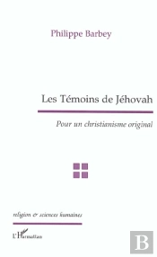 Les Temoins De Jehovah ; Pour Un Christianisme Original