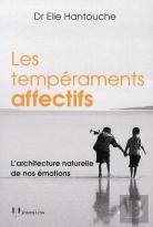 Les Tempéraments Affectifs ; L'Architecture Naturelle De Nos Émotions