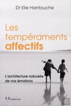 Bertrand.pt - Les Tempéraments Affectifs ; L'Architecture Naturelle De Nos Émotions