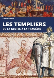 Les Templiers, De La Gloire À La Tragédie
