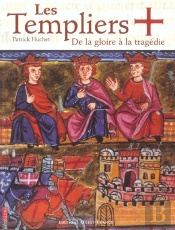 Les Templiers . De La Gloire A La Tragedie