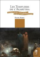 Les Templiers De L'Agarttha : Gardiens De La Terre Sainte Et De La Tradition Primordiale