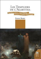 Les Templiers De L'Agarttha : Gardiens De La Terre Sainte Et De La Tradition Primordiale