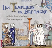 Les Templiers En Bretagne : Histoire, Lieux Et Mémoire D'Un Ordre Disparu