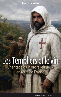 Bertrand.pt - Les Templiers Et Le Vin : L'Héritage D'Un Ordre Religieux En Terre De France