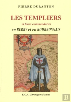 Bertrand.pt - Les Templiers Et Leurs Commanderies En Berry Et En Bourbonnais