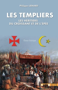 Bertrand.pt - Les Templiers : Les Héritiers Du Croissant Et De L'Épée