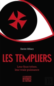 Les Templiers ; Leur Faux Tresor, Leur Vraie Puissance