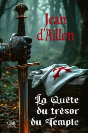 Les Templiers Tome 1 : La Quête Du Trésor Du Temple