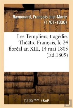 Bertrand.pt - Les Templiers, Tragedie. Theatre Francais, Le 24 Floreal An Xiii, 14 Mai 1805