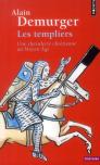 Les Templiers ; Une Chevalerie Chrétienne Au Moyen Âge