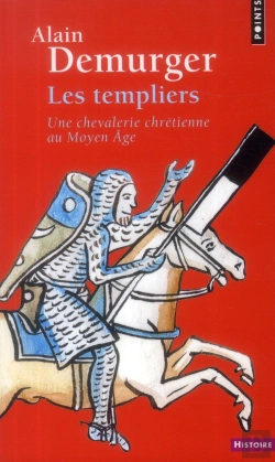 Bertrand.pt - Les Templiers ; Une Chevalerie Chrétienne Au Moyen Âge