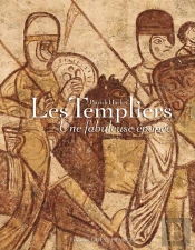 Les Templiers, Une Fabuleuse Épopée