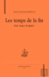 Les Temps De La Fin : Roth, Singer, Boulgakov