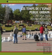 Les Temps De L'Espace Public Urbain ; Construction, Transformation Et Utilisation