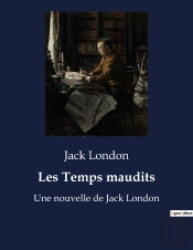 Les Temps Maudits - Une Nouvelle De Jack London