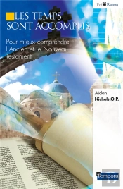Les Temps Sont Accomplis ; Pour Mieux Comprendre L'Ancien Et Le Nouveau Testament