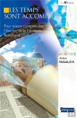 Bertrand.pt - Les Temps Sont Accomplis ; Pour Mieux Comprendre L'Ancien Et Le Nouveau Testament