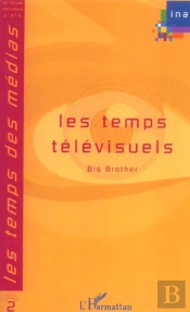 Les Temps Televisuels ; Big Brother