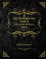 Les Tenebreuses - Tome Ii - Du Sang Sur La Neva